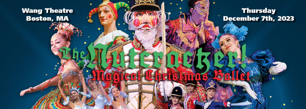 Nutcracker! Magical Christmas Ballet at Wang Theater At The Boch Center