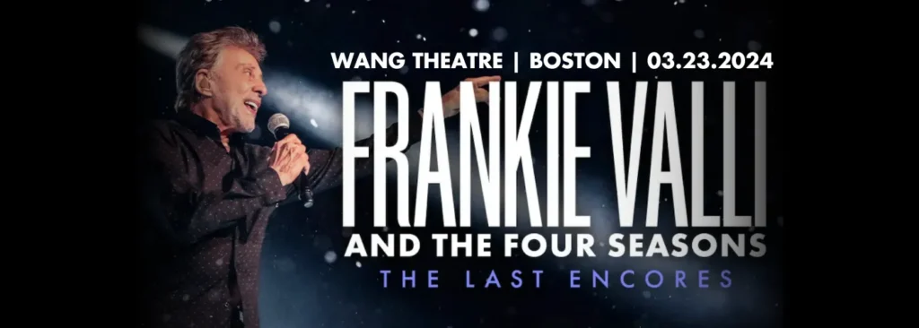 Frankie Valli & The Four Seasons at Wang Theater At The Boch Center