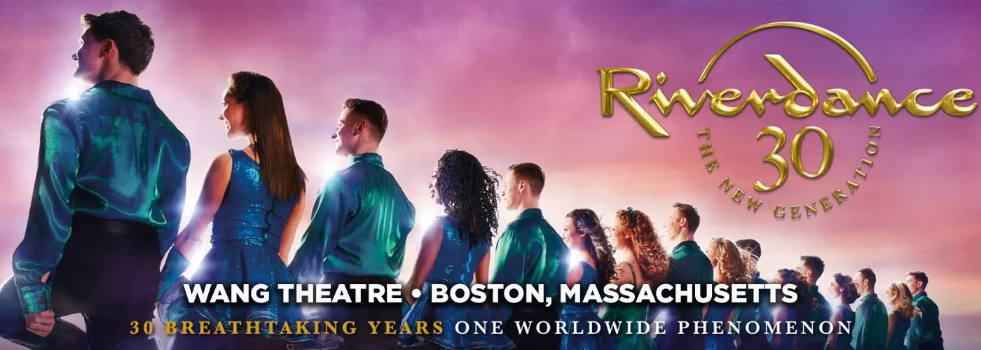 Riverdance 30 – The New Generation at Wang Theatre