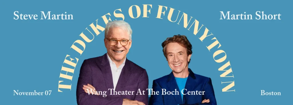 Steve Martin & Martin Short at Wang Theater At The Boch Center