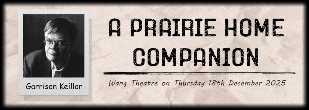 Garrison Keillor's A Prairie Home Companion at Wang Theater At The Boch Center